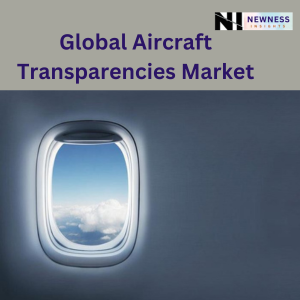 Global Aircraft Transparencies Market